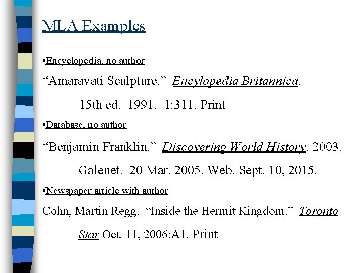 MLA Examples • Encyclopedia, no author “Amaravati Sculpture. ” Encylopedia Britannica. 15 th ed.