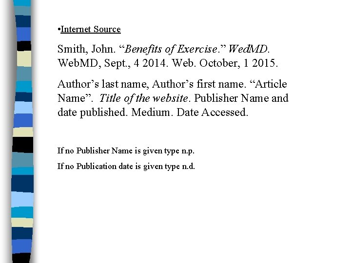  • Internet Source Smith, John. “Benefits of Exercise. ” Wed. MD. Web. MD,