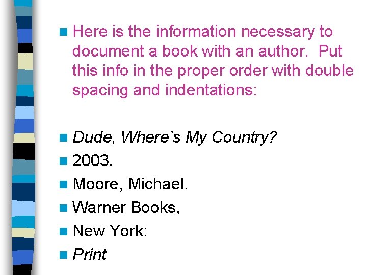 n Here is the information necessary to document a book with an author. Put