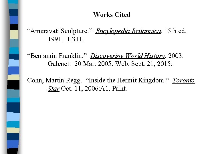 Works Cited “Amaravati Sculpture. ” Encylopedia Britannica. 15 th ed. 1991. 1: 311. “Benjamin
