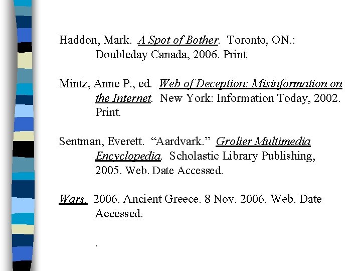 Haddon, Mark. A Spot of Bother. Toronto, ON. : Doubleday Canada, 2006. Print Mintz,