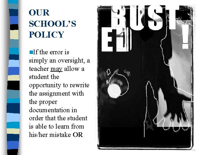 OUR SCHOOL’S POLICY n. If the error is simply an oversight, a teacher may