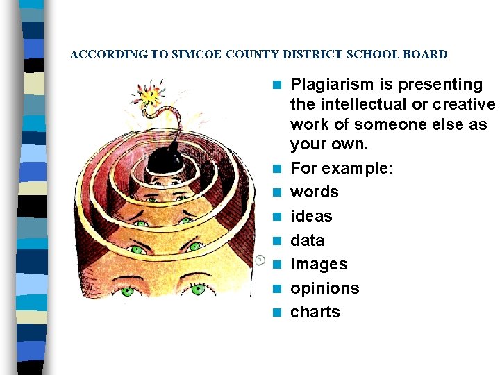ACCORDING TO SIMCOE COUNTY DISTRICT SCHOOL BOARD n n n n Plagiarism is presenting
