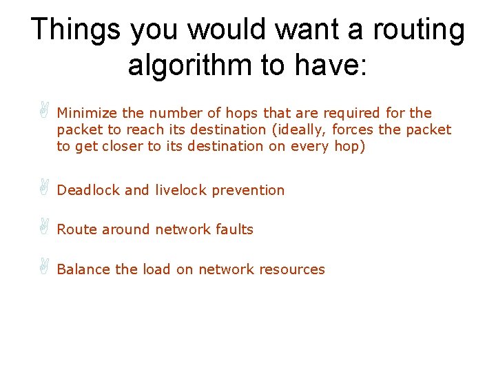 Things you would want a routing algorithm to have: A Minimize the number of
