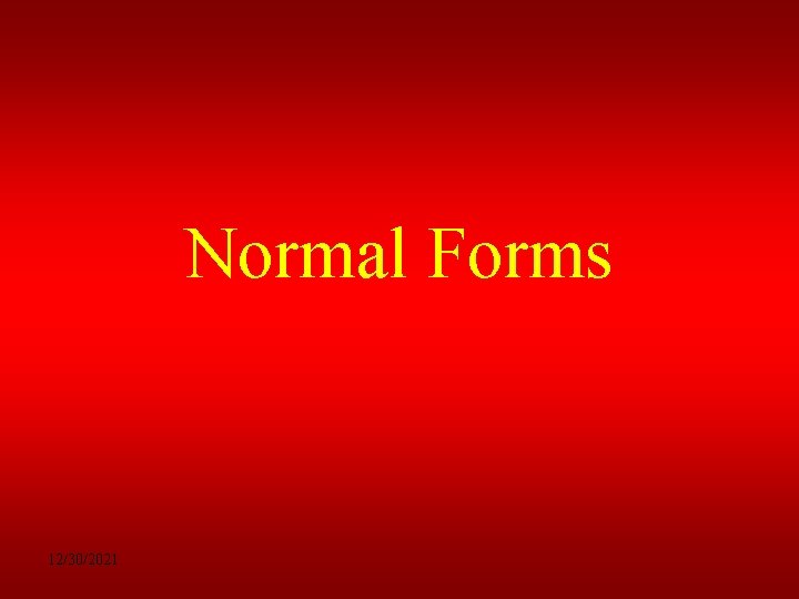 Normal Forms 12/30/2021 