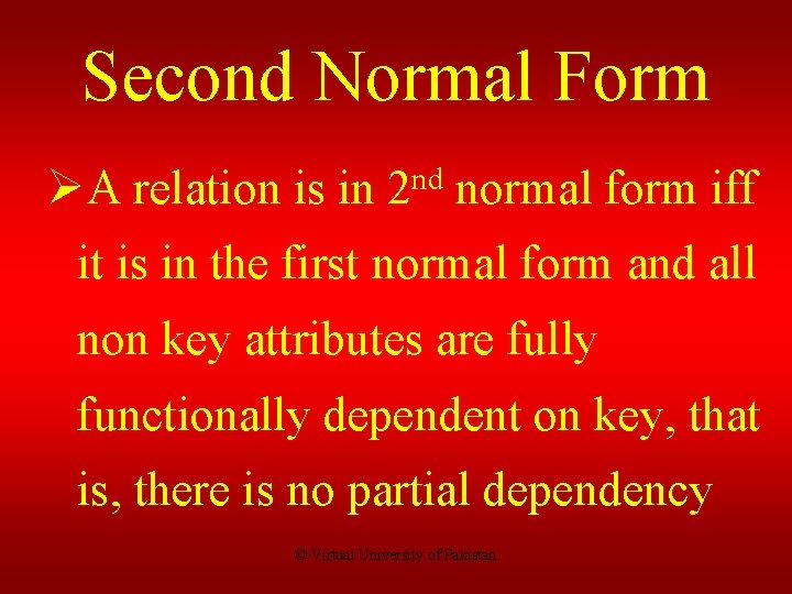 Second Normal Form ØA relation is in nd 2 normal form iff it is