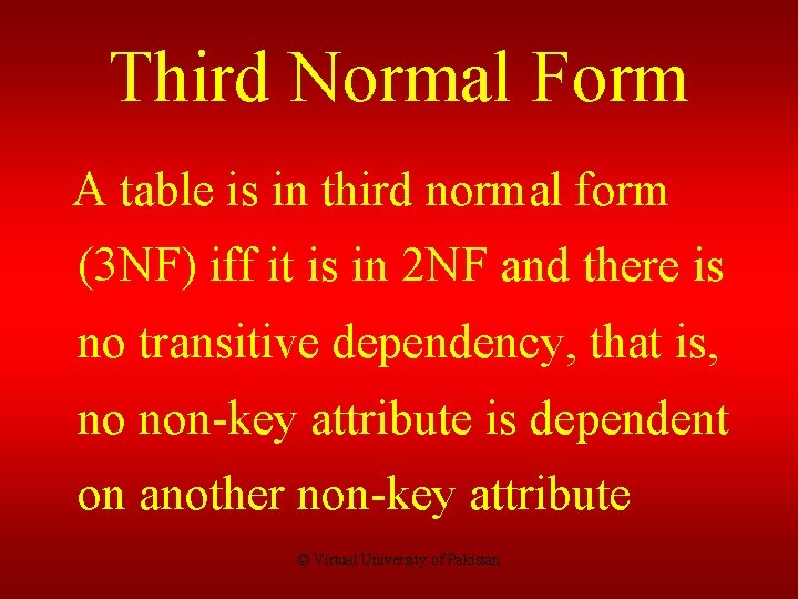 Third Normal Form A table is in third normal form (3 NF) iff it