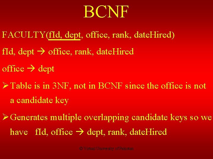 BCNF FACULTY(f. Id, dept, office, rank, date. Hired) f. Id, dept office, rank, date.