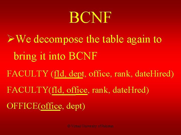 BCNF ØWe decompose the table again to bring it into BCNF FACULTY (f. Id,