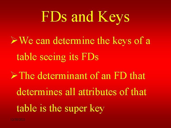 FDs and Keys ØWe can determine the keys of a table seeing its FDs