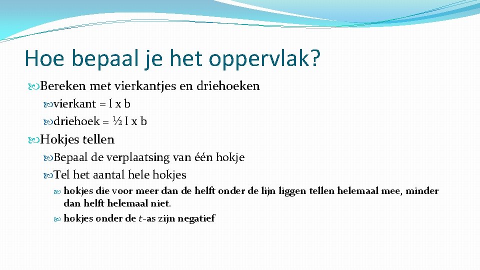 Hoe bepaal je het oppervlak? Bereken met vierkantjes en driehoeken vierkant = l x
