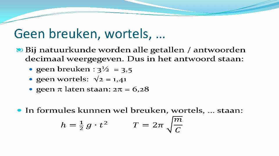Geen breuken, wortels, … 