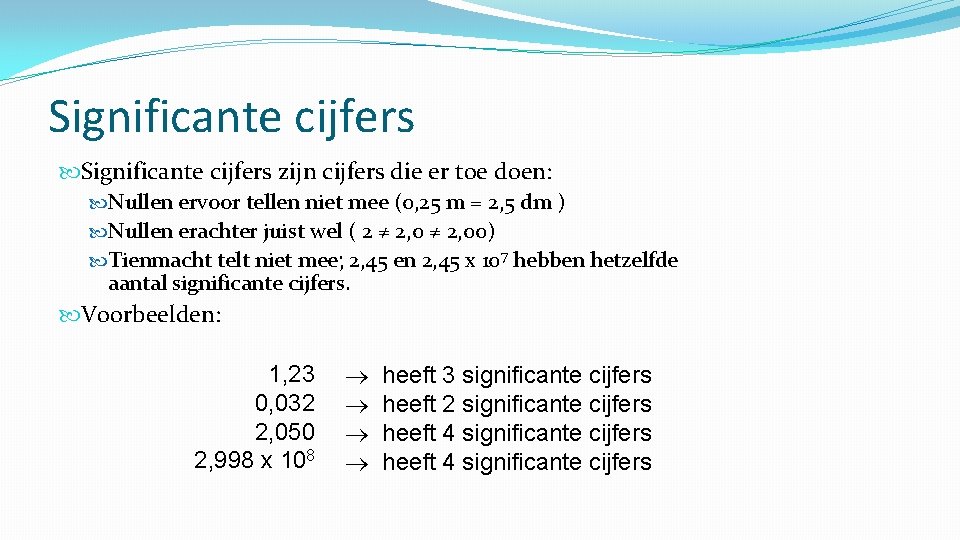 Significante cijfers zijn cijfers die er toe doen: Nullen ervoor tellen niet mee (0,