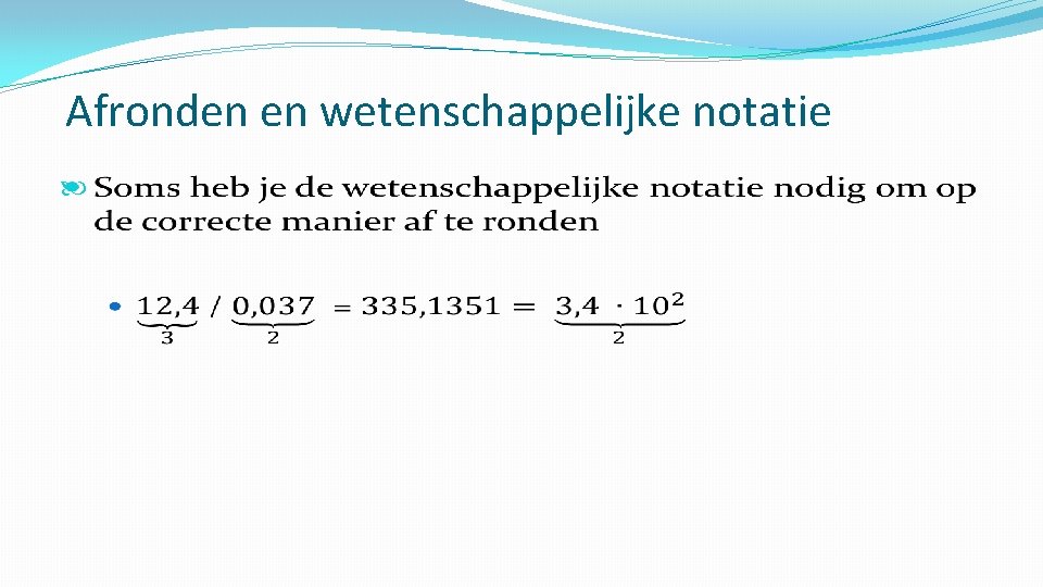 Afronden en wetenschappelijke notatie 