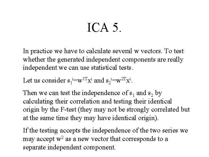 ICA 5. In practice we have to calculate several w vectors. To test whether