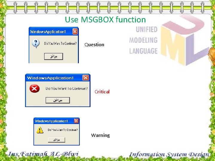 Use MSGBOX function Question Critical Warning Use MSGBOX function Question Critical Warning