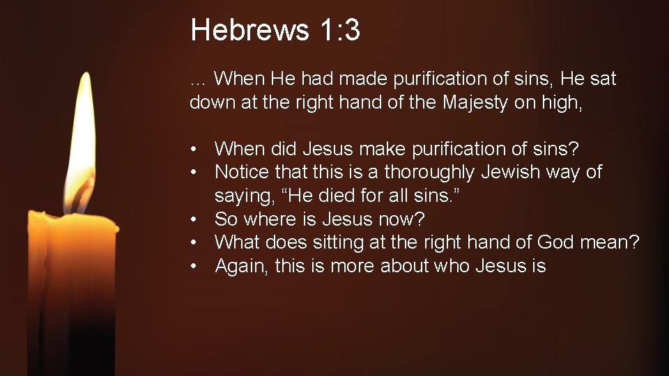 Hebrews 1: 3 … When He had made purification of sins, He sat down