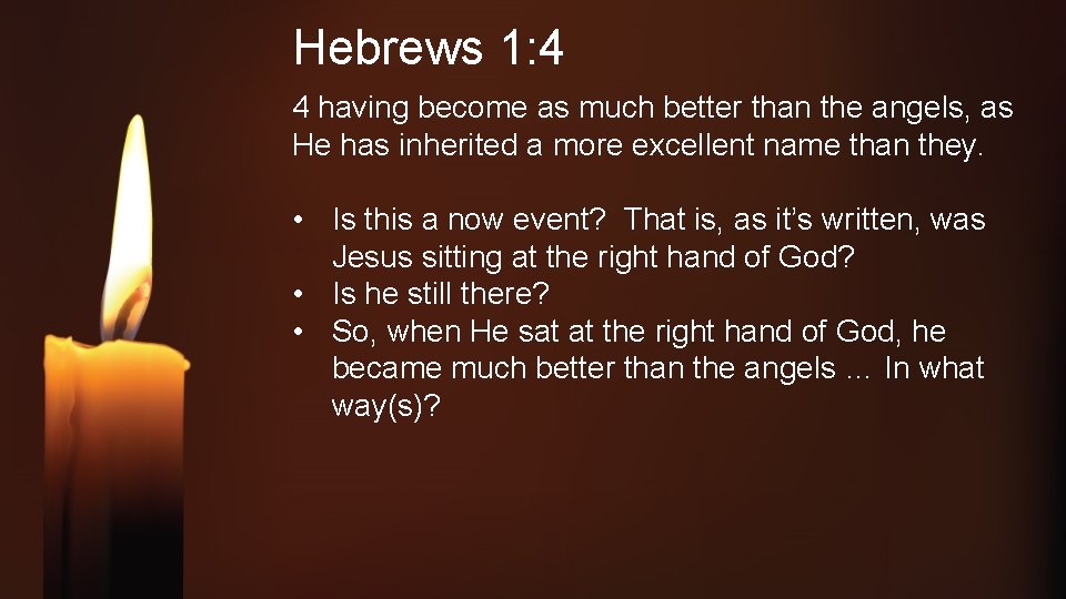 Hebrews 1: 4 4 having become as much better than the angels, as He