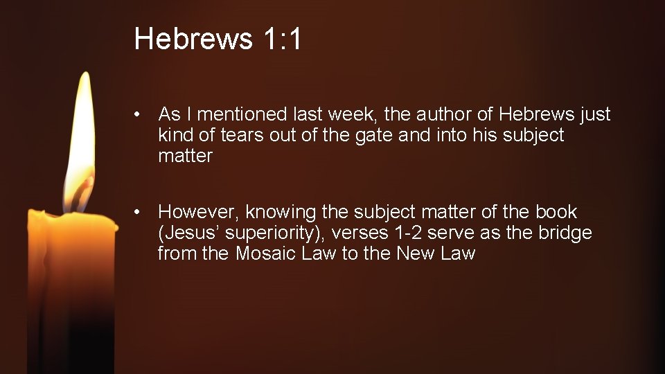 Hebrews 1: 1 • As I mentioned last week, the author of Hebrews just