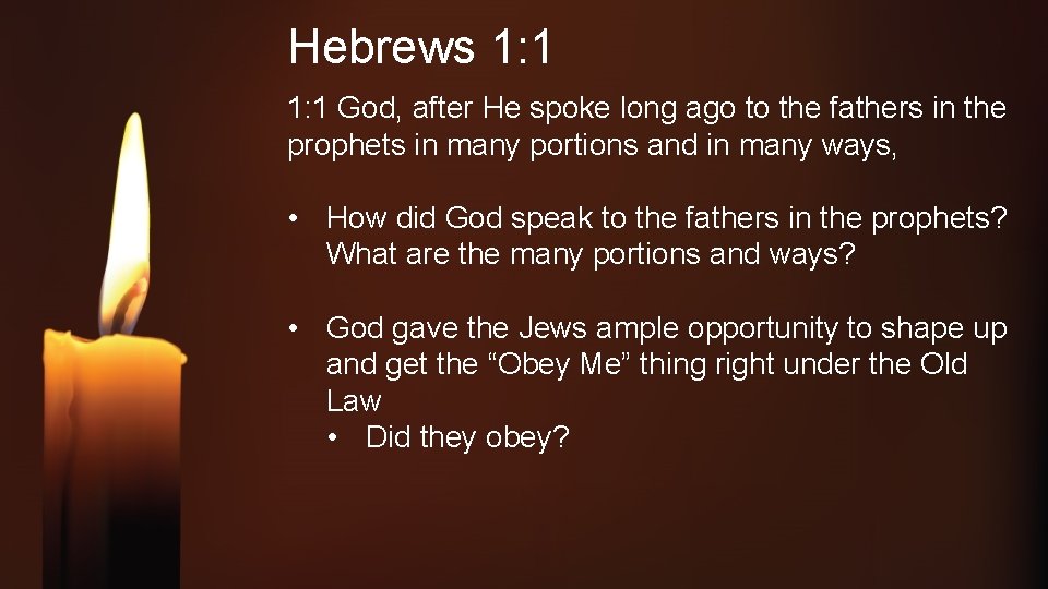 Hebrews 1: 1 God, after He spoke long ago to the fathers in the