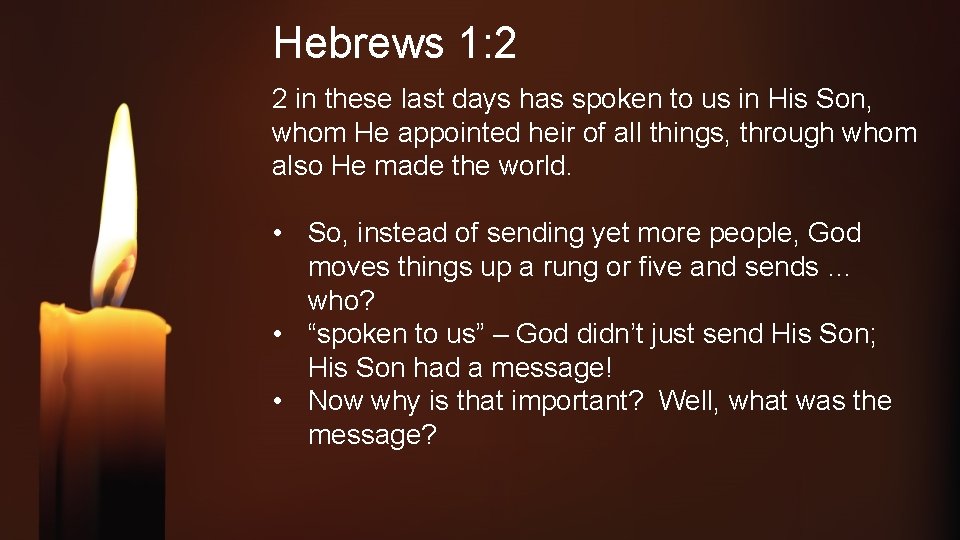 Hebrews 1: 2 2 in these last days has spoken to us in His