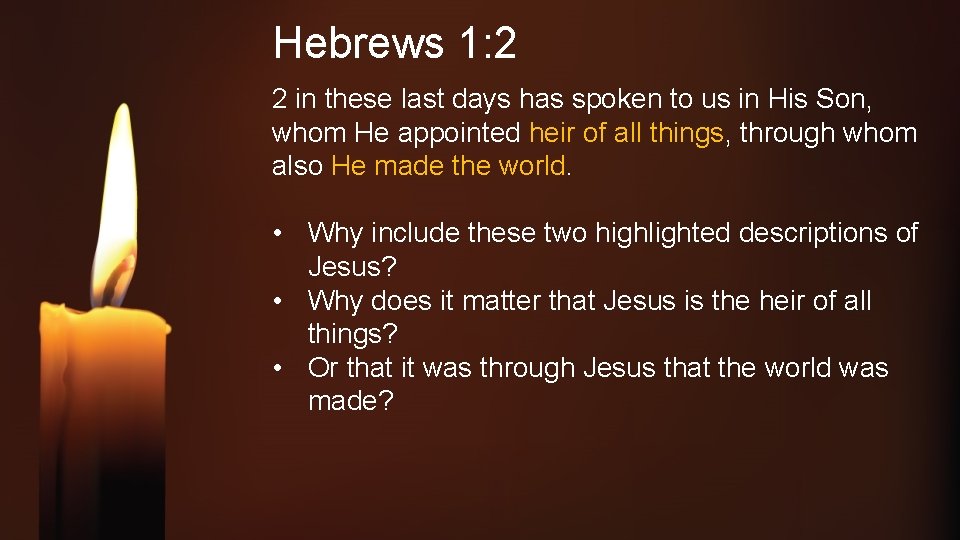 Hebrews 1: 2 2 in these last days has spoken to us in His