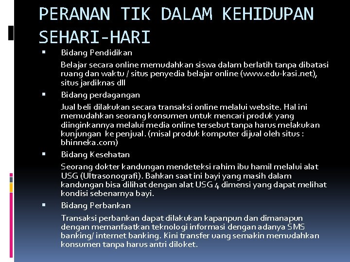 PERANAN TIK DALAM KEHIDUPAN SEHARI-HARI Bidang Pendidikan Belajar secara online memudahkan siswa dalam berlatih