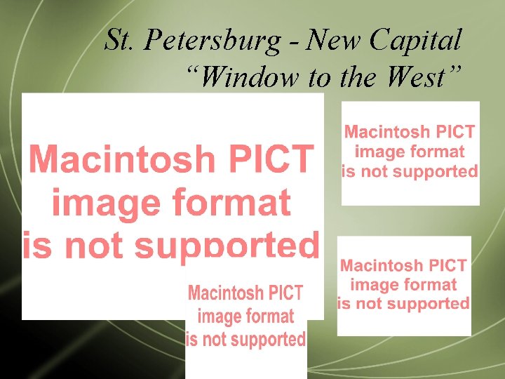 St. Petersburg - New Capital “Window to the West” 