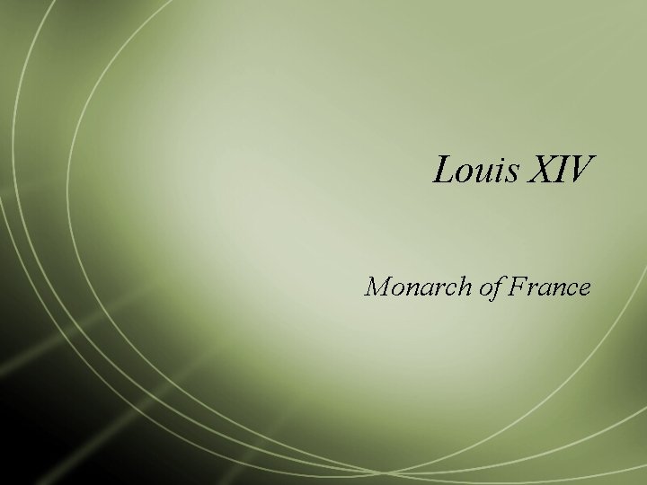 Louis XIV Monarch of France 