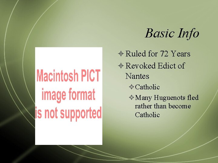 Basic Info Ruled for 72 Years Revoked Edict of Nantes Catholic Many Huguenots fled