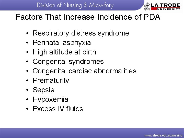 Factors That Increase Incidence of PDA • • • Respiratory distress syndrome Perinatal asphyxia