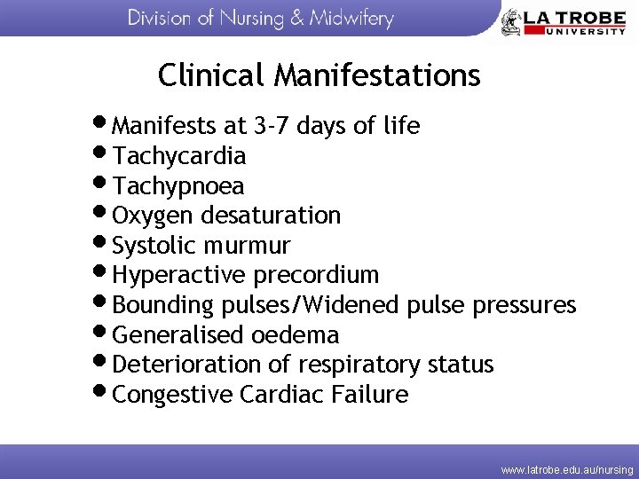 Clinical Manifestations • Manifests at 3 -7 days of life • Tachycardia • Tachypnoea