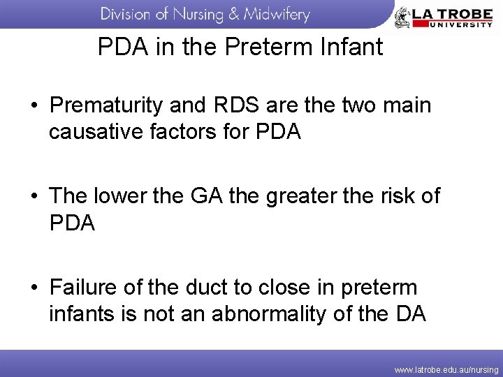 PDA in the Preterm Infant • Prematurity and RDS are the two main causative