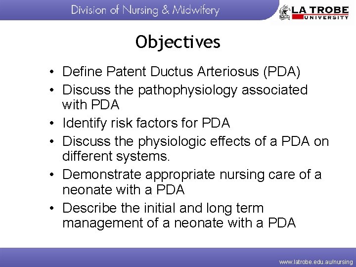 Objectives • Define Patent Ductus Arteriosus (PDA) • Discuss the pathophysiology associated with PDA
