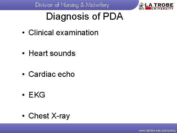 Diagnosis of PDA • Clinical examination • Heart sounds • Cardiac echo • EKG