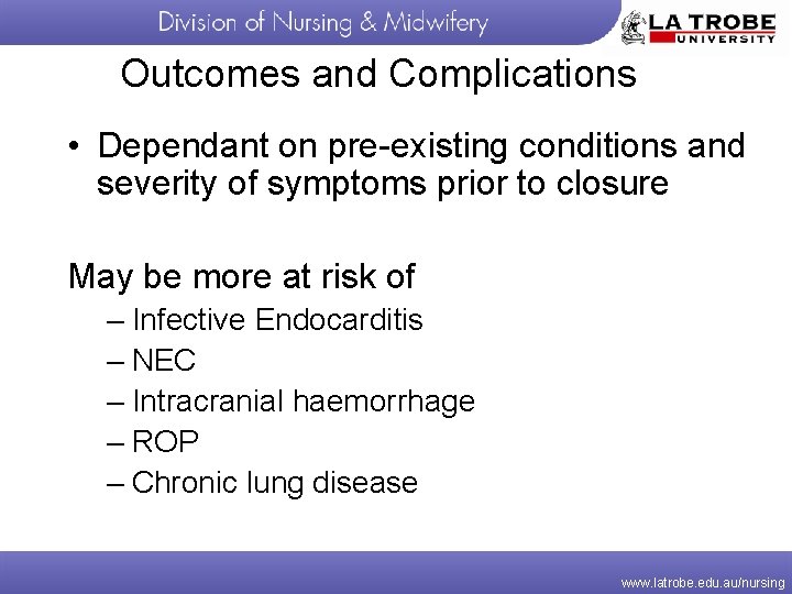 Outcomes and Complications • Dependant on pre-existing conditions and severity of symptoms prior to