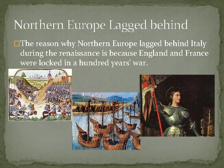 Northern Europe Lagged behind �The reason why Northern Europe lagged behind Italy during the