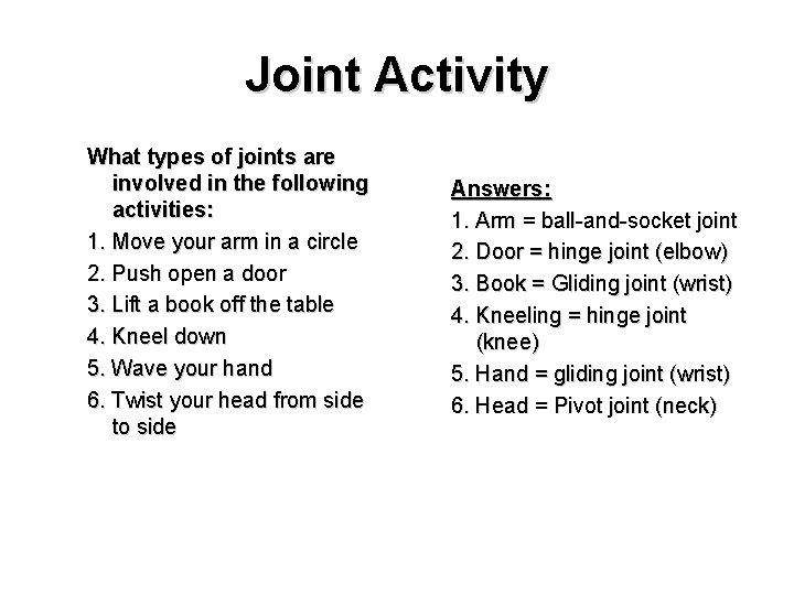 Joint Activity What types of joints are involved in the following activities: 1. Move