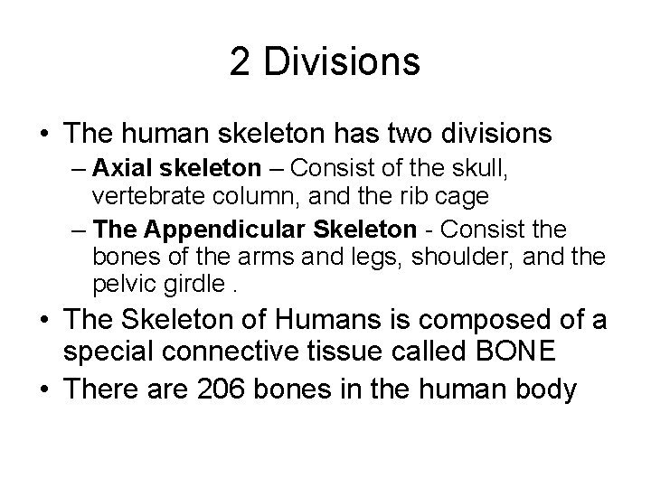2 Divisions • The human skeleton has two divisions – Axial skeleton – Consist