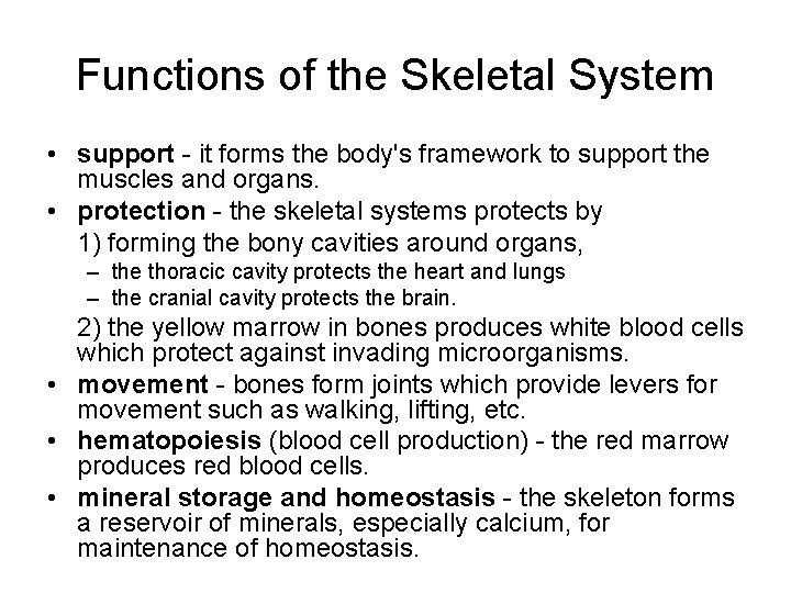 Functions of the Skeletal System • support - it forms the body's framework to