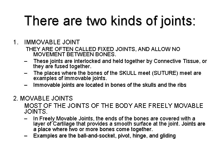 There are two kinds of joints: 1. IMMOVABLE JOINT THEY ARE OFTEN CALLED FIXED