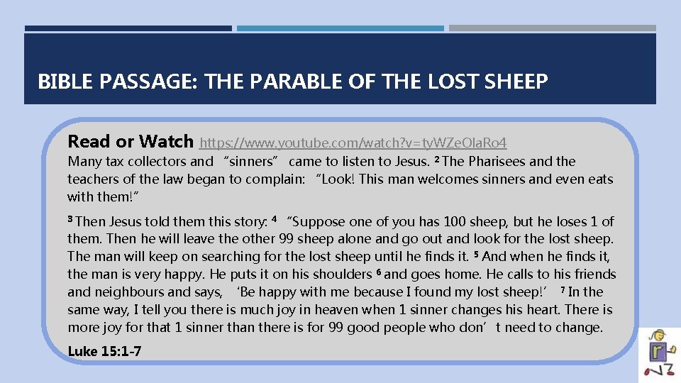 BIBLE PASSAGE: THE PARABLE OF THE LOST SHEEP Read or Watch https: //www. youtube.