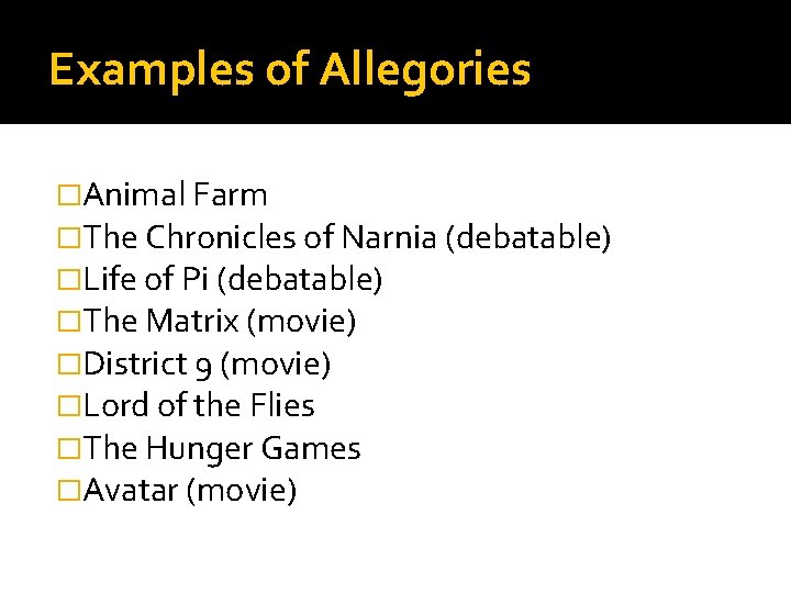 Examples of Allegories �Animal Farm �The Chronicles of Narnia (debatable) �Life of Pi (debatable)