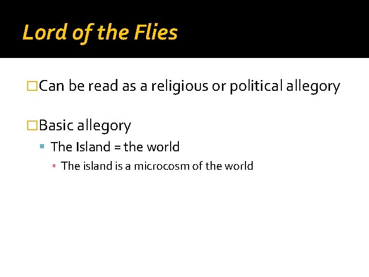 Lord of the Flies �Can be read as a religious or political allegory �Basic
