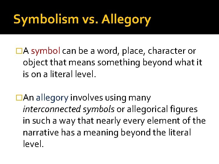 Symbolism vs. Allegory �A symbol can be a word, place, character or object that