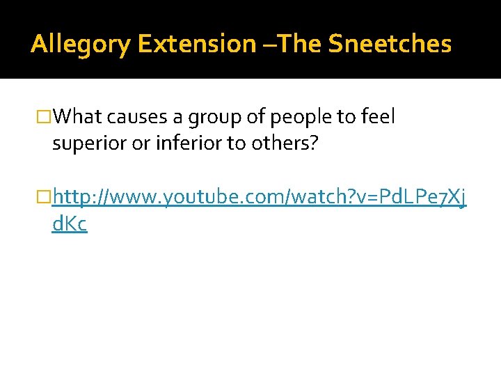Allegory Extension –The Sneetches �What causes a group of people to feel superior or