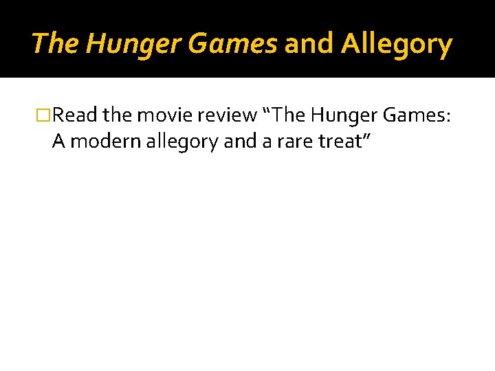 The Hunger Games and Allegory �Read the movie review “The Hunger Games: A modern