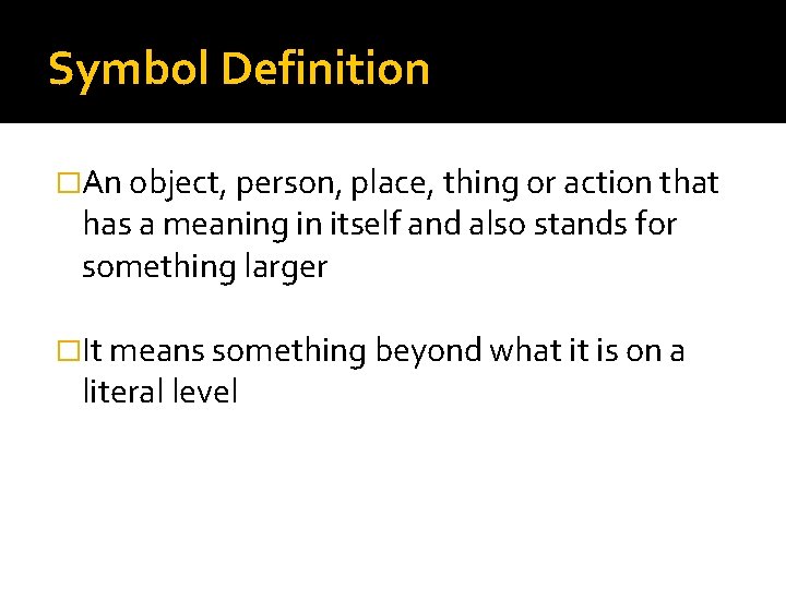 Symbol Definition �An object, person, place, thing or action that has a meaning in