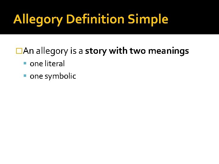 Allegory Definition Simple �An allegory is a story with two meanings one literal one