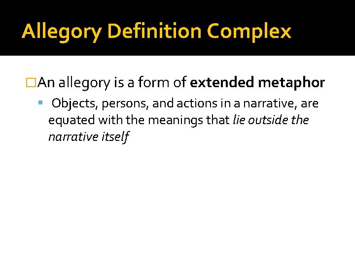 Allegory Definition Complex �An allegory is a form of extended metaphor Objects, persons, and